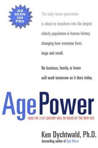 bokomslag Age Power: How the 21st Century Will Be Ruled by the New Old