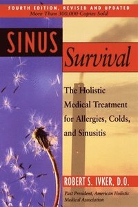 bokomslag Sinus Survival: The Holistic Medical Treatment for Sinusitis, Allergies, and Colds