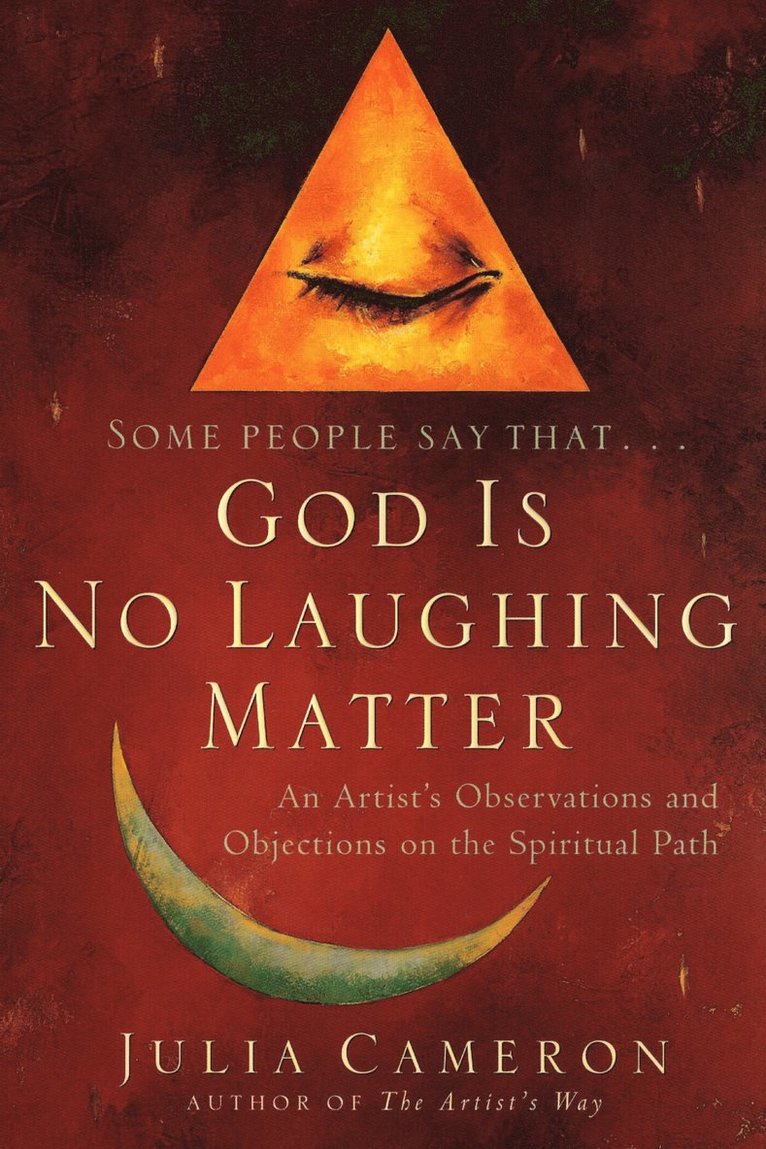 Julia Cameron - God Is No Laughing Matter: An Artist's Observations and Objections on the Spiritual Path, Häftad
