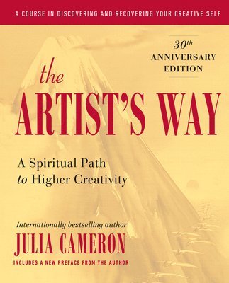 Julia Cameron - The Artist's Way: A Spiritual Path to Higher Creativity, 30th Anniversary Edition, Inbunden