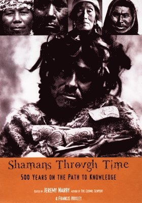 Jeremy Narby - Shamans Through Time: 500 Years on the Path to Knowledge, Häftad