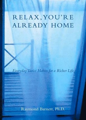 Raymond Barnett - Relax, You'Re Already Home, Häftad