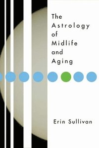 bokomslag The Astrology of Midlife and Aging