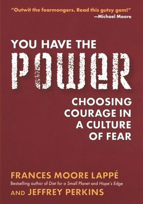 You Have the Power: Choosing Courage in a Culture of Fear 1