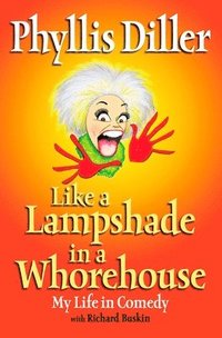bokomslag Like a Lampshade in a Whorehouse: My Life in Comedy