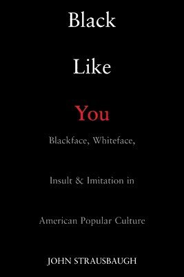 John Strausbaugh - Black Like You, Häftad