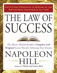 bokomslag The Law of Success: The Master Wealth-Builder's Complete and Original Lesson Plan for Achieving Your Dreams