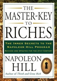 bokomslag The Master-Key to Riches: The Inner Secrets to the Napoleon Hill Program, Revised and Updated