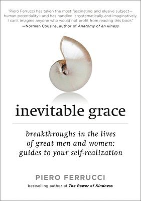 bokomslag Inevitable Grace: Breakthroughs in the Lives of Great Men and Women: Guides to Your Self-Realization