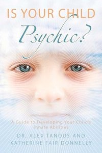 bokomslag Is Your Child Psychic?: A Guide to Developing Your Child's Innate Abilities