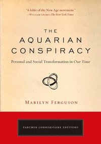 bokomslag The Aquarian Conspiracy: Personal and Social Transformation in Our Time