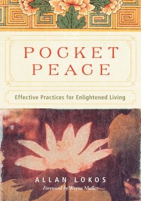 Allan Lokos - Pocket Peace: Effective Practices for Enlightened Living, Häftad