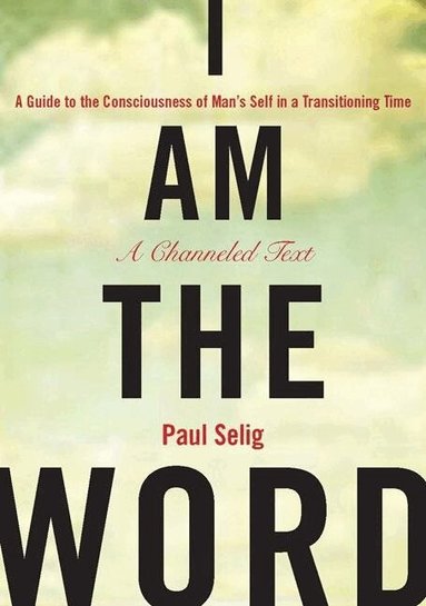 Paul Selig - I Am the Word, Häftad