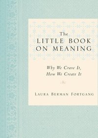 bokomslag The Little Book on Meaning: Why We Crave It, How We Create It