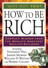 bokomslag How to Be Rich: Compact Wisdom from the World's Greatest Wealth-Builders