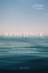 bokomslag Resilience: How Your Inner Strength Can Set You Free from the Past