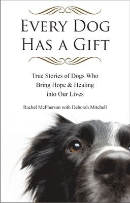 Rachel McPherson, Deborah Mitchell - Every Dog Has a Giftt, Häftad