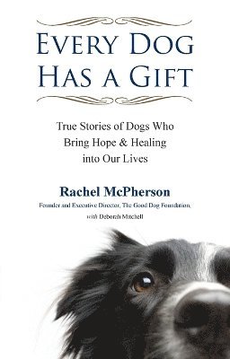 Rachel McPherson, Deborah Mitchell - Every Dog Has a Giftt, Häftad