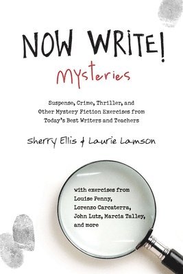 Now Write! Mysteries: Suspense, Crime, Thriller, and Other Mystery Fiction Exercises from Today's Best Writers and Teachers 1