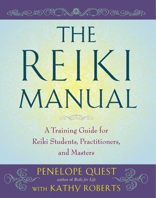 The Reiki Manual: A Training Guide for Reiki Students, Practitioners, and Masters 1