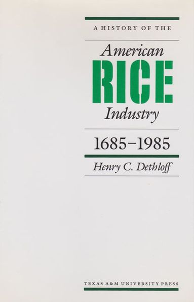 bokomslag History of the American Rice Industry, 1685-1985