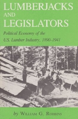 William G. Robbins - Lumberjacks and Legislators, Häftad