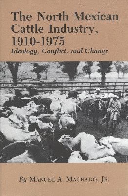 bokomslag The North Mexican Cattle Industry, 1910-1975