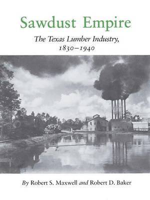 Robert S. Maxwell, Robert D. Baker - Sawdust Empire, Häftad