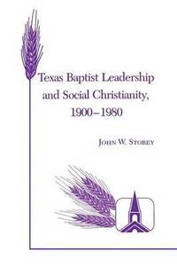 bokomslag Texas Baptist Leadership And Social Christianity, 1900-1980