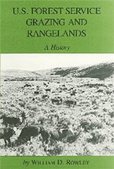 William D. Rowley, Martin V. Melosi - U.S. Forest Service Grazing and Rangelands, Häftad