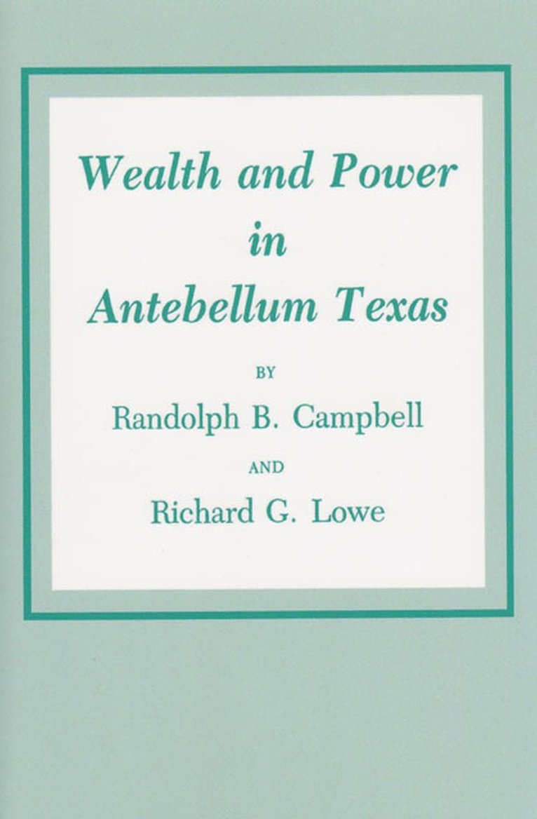 Wealth and Power in Antebellum Texas