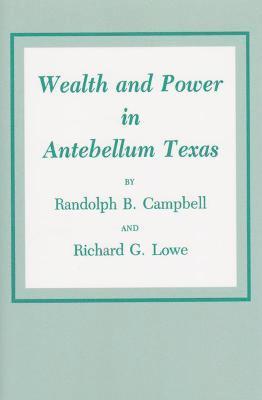 Wealth And Power In Antebellum Texas 1