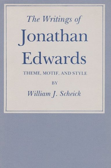 William J. Scheick - Writings of Jonathan Edwards, Häftad