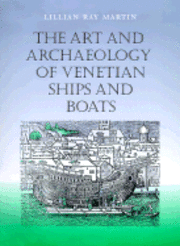 bokomslag The Art and Archaeology of Venetian Ships and Boats