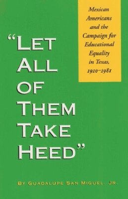 Guadalupe San Miguel - Let All of Them Take Heed, Häftad