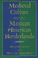 Medieval Culture and the Mexican American Borderlands 1