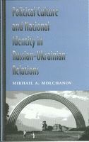 bokomslag Political Culture and National Identity in Russian-Ukrainian Relations