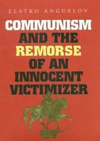 bokomslag Communism and the Remorse of an Innocent Victimizer