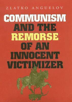 bokomslag Communism and the Remorse of an Innocent Victimizer