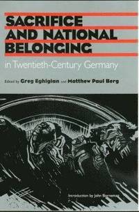 bokomslag Sacrifice and National Belonging in Twentieth-century Germany