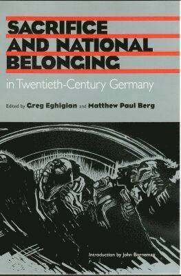 Sacrifice and National Belonging in Twentieth-century Germany 1