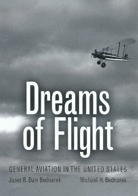Janet R.Daly- Bednarek, Michael H. Bednarek, Janet R. Daly Bednarek, Janet R Daly Bednarek, Michael H Bednarek - Dreams of Flight, Inbunden