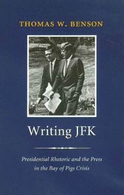 Thomas W. Benson - Writing JFK, Inbunden