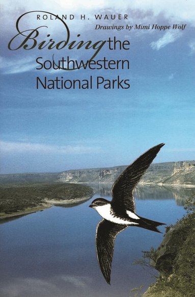 Roland H. Wauer - Birding the Southwestern National Parks, Häftad