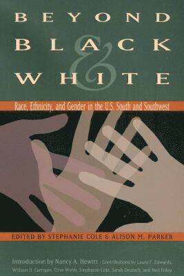 Stephanie Cole, Alison M. Parker - Beyond Black and White, Inbunden