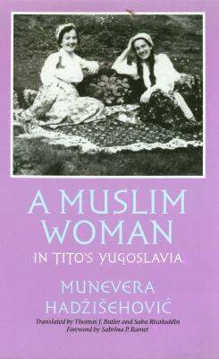 bokomslag A Muslim Woman in Tito's Yugoslavia
