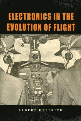 Albert D. Helfrick, Albert Helfrick - Electronics in the Evolution of Flight, Inbunden
