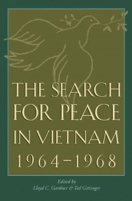 The Search for Peace in Vietnam, 1964-1968 1