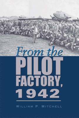 From the Pilot Factory, 1942 1