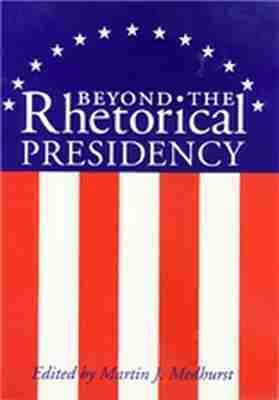 Martin J. Medhurst - Beyond the Rhetorical Presidency, Häftad